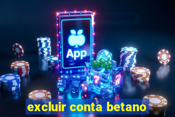 excluir conta betano